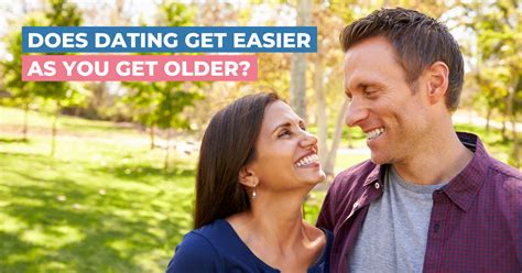 does dating get easier as you get older